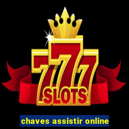 chaves assistir online